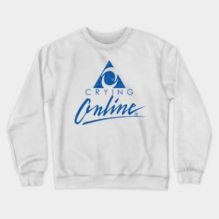 Crying Online /// 90s Meme Design Crewneck Sweatshirt